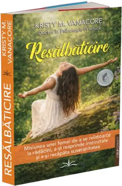 Resălbăticirea, de Kristy Vanacore: un memoriu despre traumă, natură și vindecare holistică